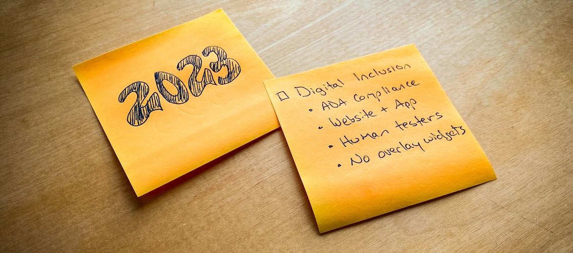 post-it notes saying "2023" and "Digital Inclusion - ADA compliance, website & app, Human testers, no overlay widgets